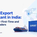 Import Export Consultant in India: Support for First-Time and Regular Traders