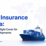 Cargo Insurance in India: Choosing the Right Cover for International Shipments
