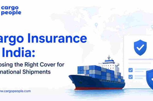 Cargo Insurance in India: Choosing the Right Cover for International Shipments