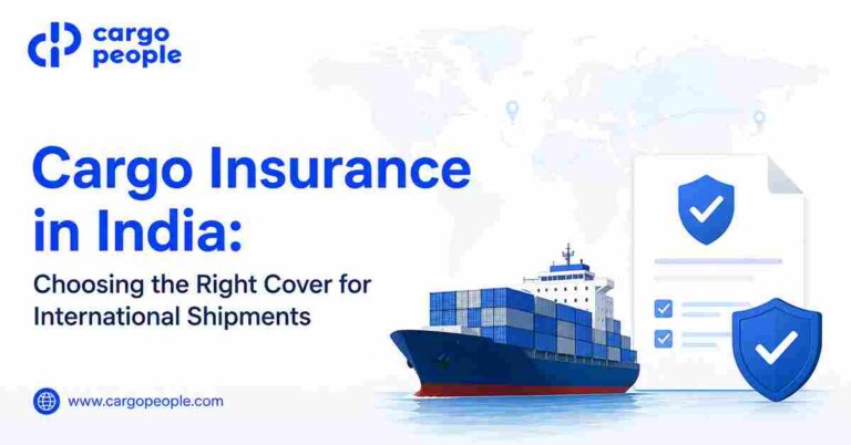 Cargo Insurance in India: Choosing the Right Cover for International Shipments