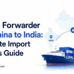Freight Forwarder from China to India: Complete Import Logistics Guide