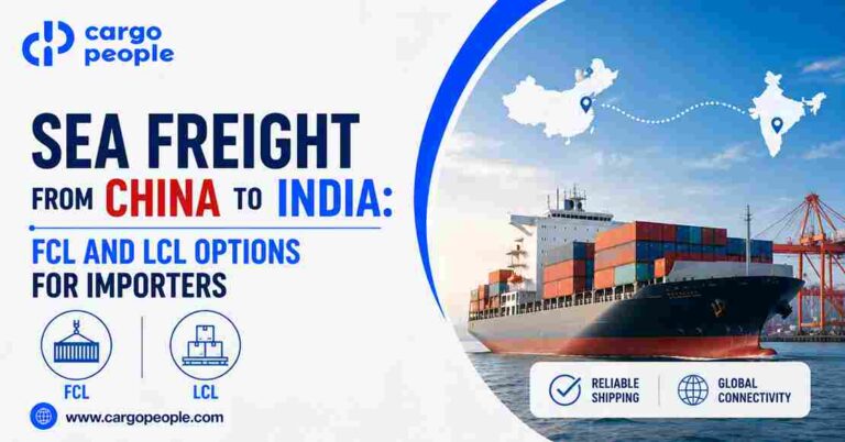 Sea Freight from China to India: FCL and LCL Options for Importers