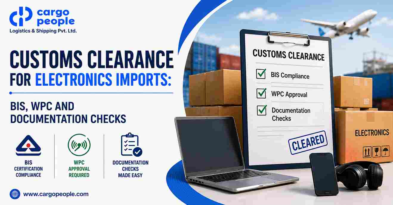 Customs Clearance for Electronics Imports: BIS, WPC and Documentation Checks