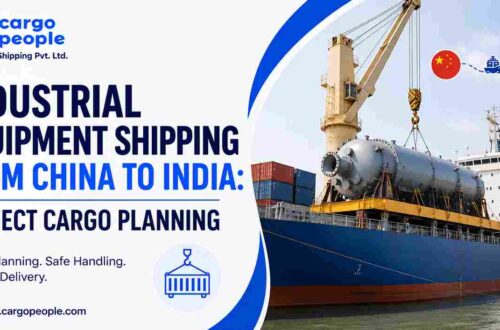 Industrial Equipment Shipping from China to India: Project Cargo Planning