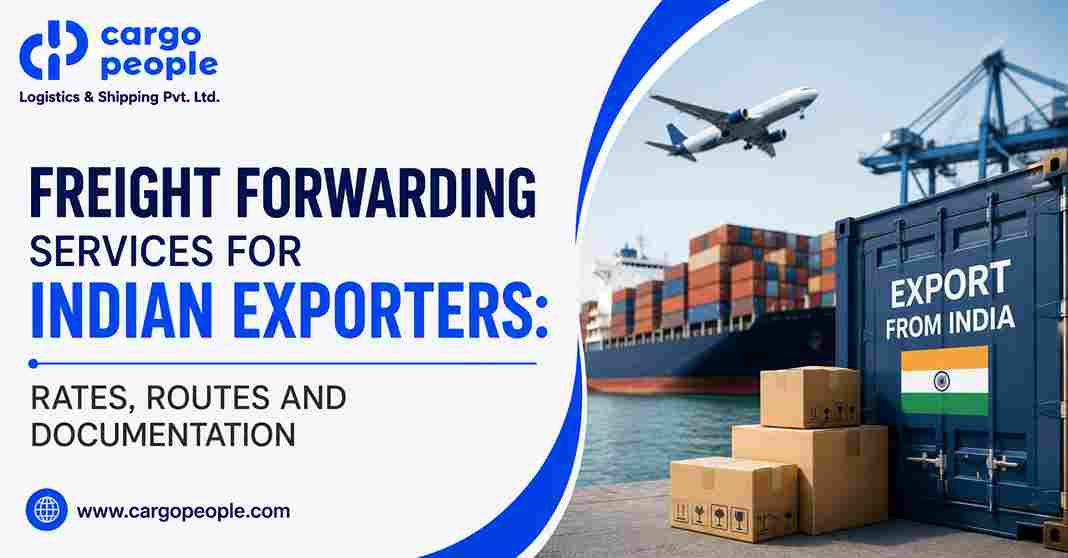 Freight Forwarding Services for Indian Exporters: Rates, Routes and Documentation