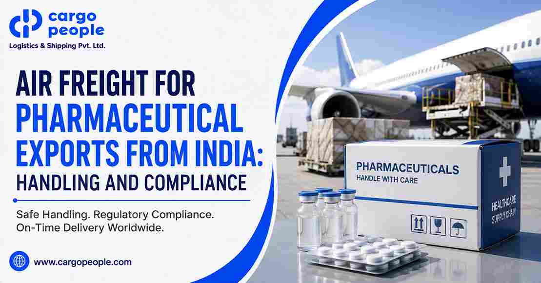 Air Freight for Pharmaceutical Exports from India: Handling and Compliance