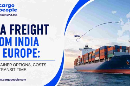 Sea Freight from India to Europe: Container Options, Costs and Transit Time