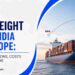 Sea Freight from India to Europe: Container Options, Costs and Transit Time