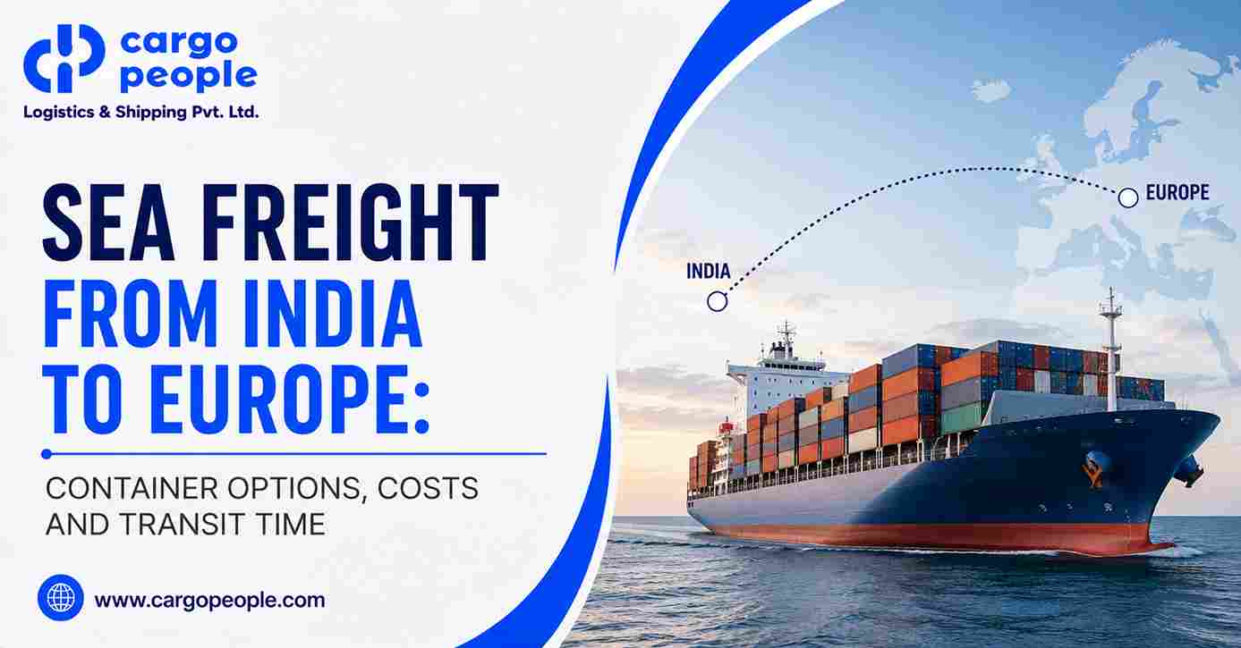 Sea Freight from India to Europe: Container Options, Costs and Transit Time