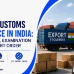 Export Customs Clearance in India: Shipping Bill, Examination and Let Export Order