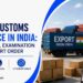 Export Customs Clearance in India: Shipping Bill, Examination and Let Export Order