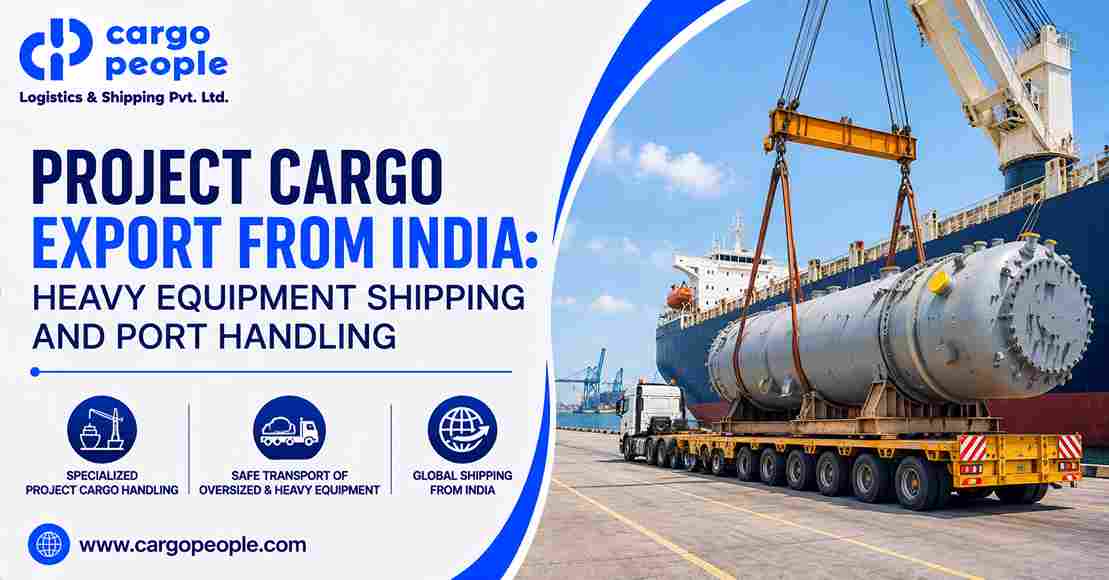 Project Cargo Export from India: Heavy Equipment Shipping and Port Handling