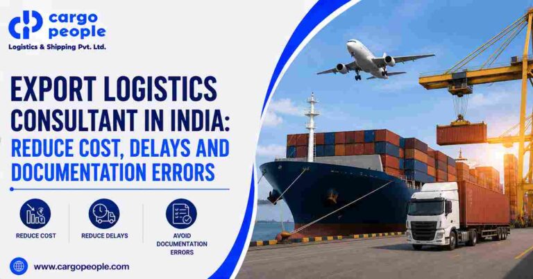 Export Logistics Consultant in India: Reduce Cost, Delays and Documentation Errors