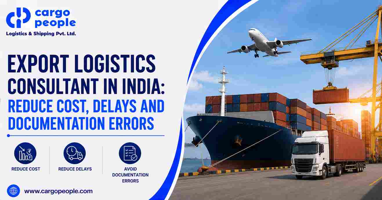 Export Logistics Consultant in India: Reduce Cost, Delays and Documentation Errors
