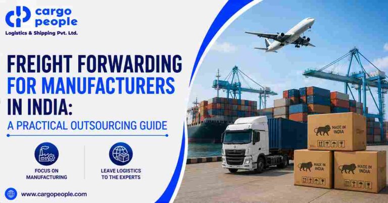 Freight Forwarding for Manufacturers in India: A Practical Outsourcing Guide