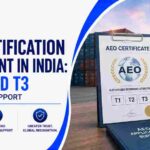 AEO Certification Consultant in India: T1, T2 and T3 Application Support