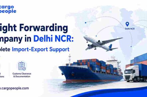 Freight Forwarding Company in Delhi NCR: Complete Import-Export Support