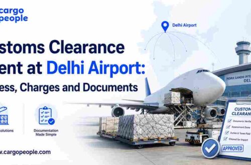 Customs Clearance Agent at Delhi Airport: Process, Charges and Documents