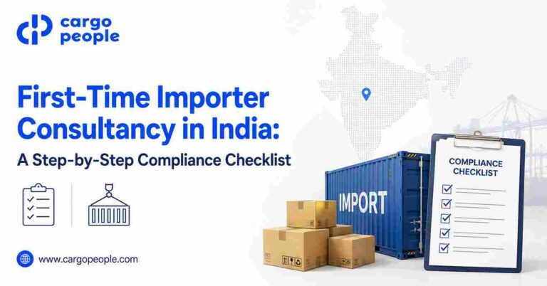 First-Time Importer Consultancy in India: A Step-by-Step Compliance Checklist