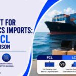 Sea Freight for Electronics Imports: FCL vs LCL Cost Comparison