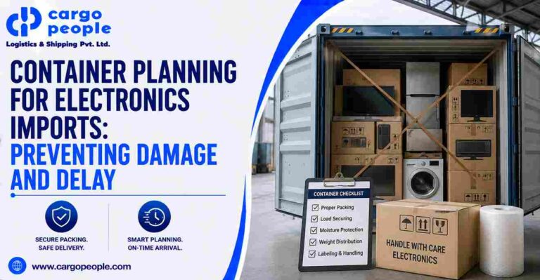 Container Planning for Electronics Imports: Preventing Damage and Delay