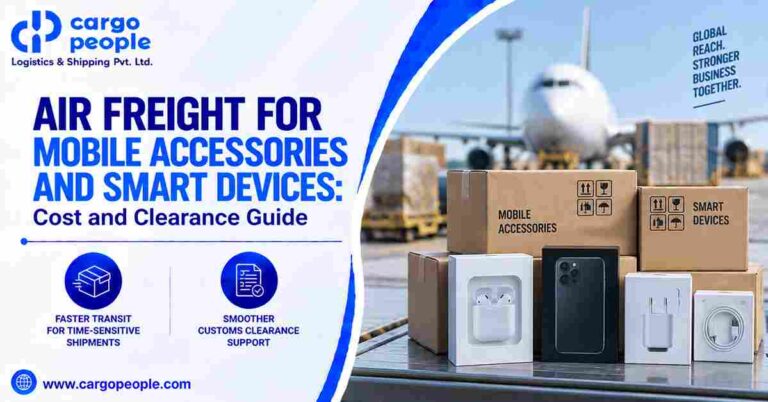 Air Freight for Mobile Accessories and Smart Devices: Cost and Clearance Guide