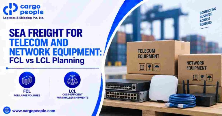 Sea Freight for Telecom and Network Equipment: FCL vs LCL Planning