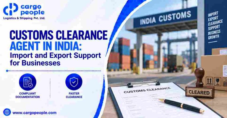 Customs Clearance Agent in India: Import and Export Support for Businesses