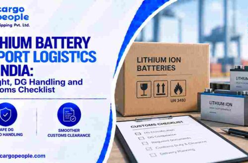 Lithium Battery Import Logistics in India: Freight, DG Handling and Customs Checklist