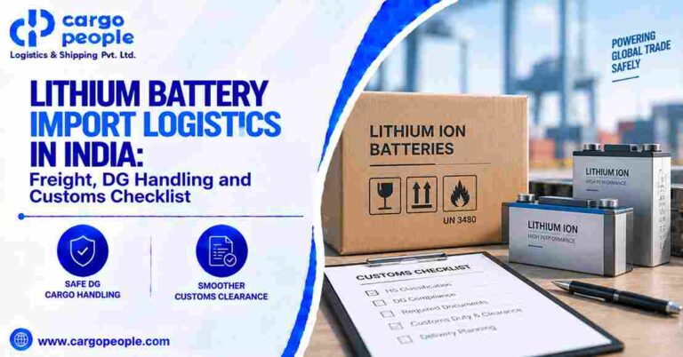 Lithium Battery Import Logistics in India: Freight, DG Handling and Customs Checklist