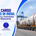 Project Cargo Logistics in India: Planning Heavy, Oversized and Complex Shipments