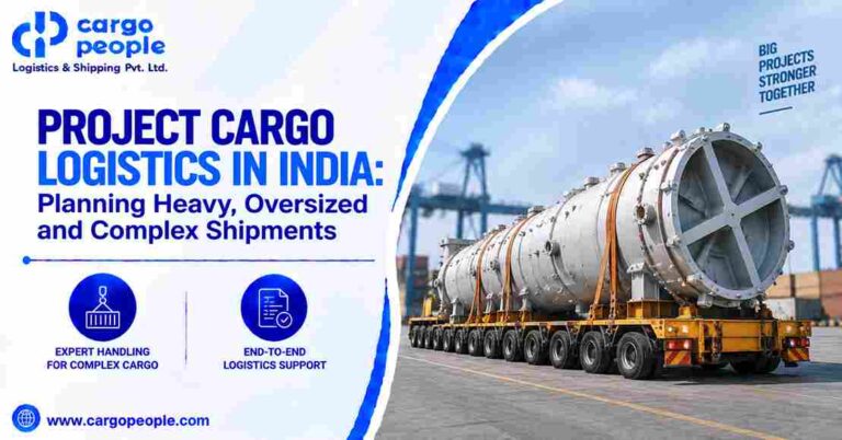 Project Cargo Logistics in India: Planning Heavy, Oversized and Complex Shipments