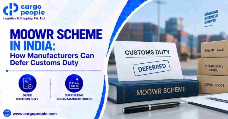 MOOWR Scheme in India: How Manufacturers Can Defer Customs Duty