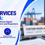 CHA Services in India: How a Custom House Agent Supports Importers and Exporters