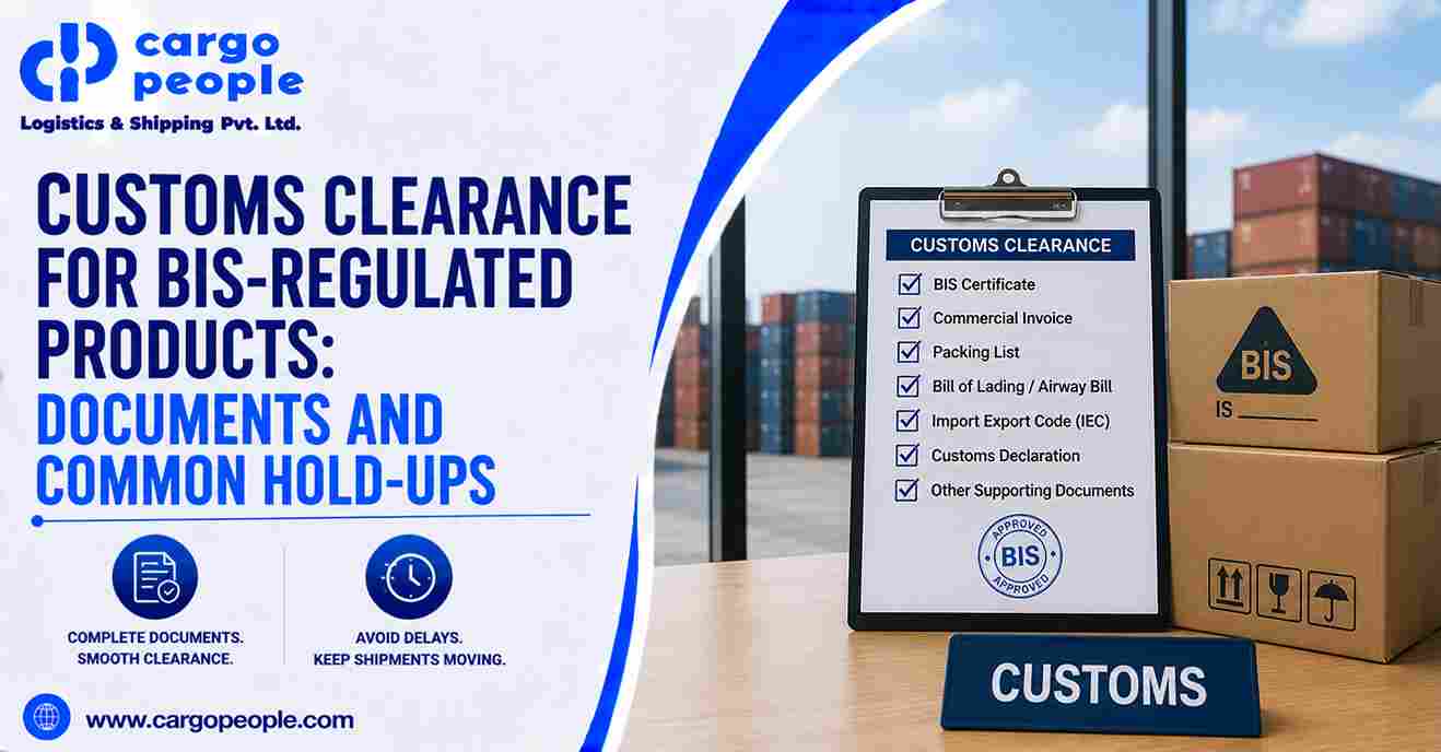 Customs Clearance for BIS-Regulated Products: Documents and Common Hold-Ups
