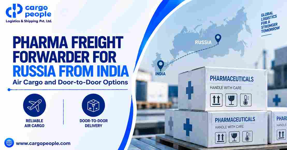 Pharma Freight Forwarder for Russia from India: Air Cargo and Door-to-Door Options