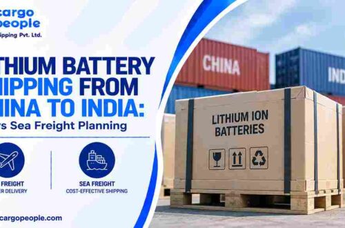 Lithium Battery Shipping from China to India: Air vs Sea Freight Planning