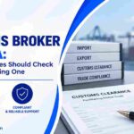 Customs Broker in India: What Businesses Should Check Before Appointing One