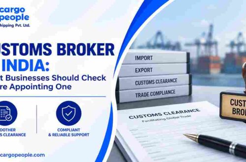 Customs Broker in India: What Businesses Should Check Before Appointing One
