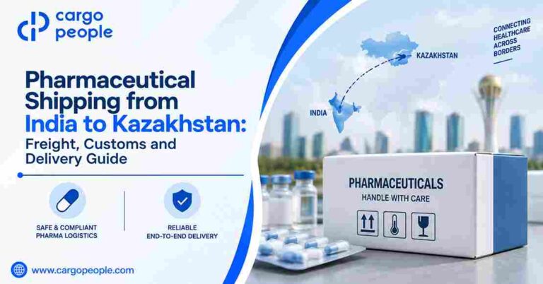 Pharmaceutical Shipping from India to Kazakhstan: Freight, Customs and Delivery Guide