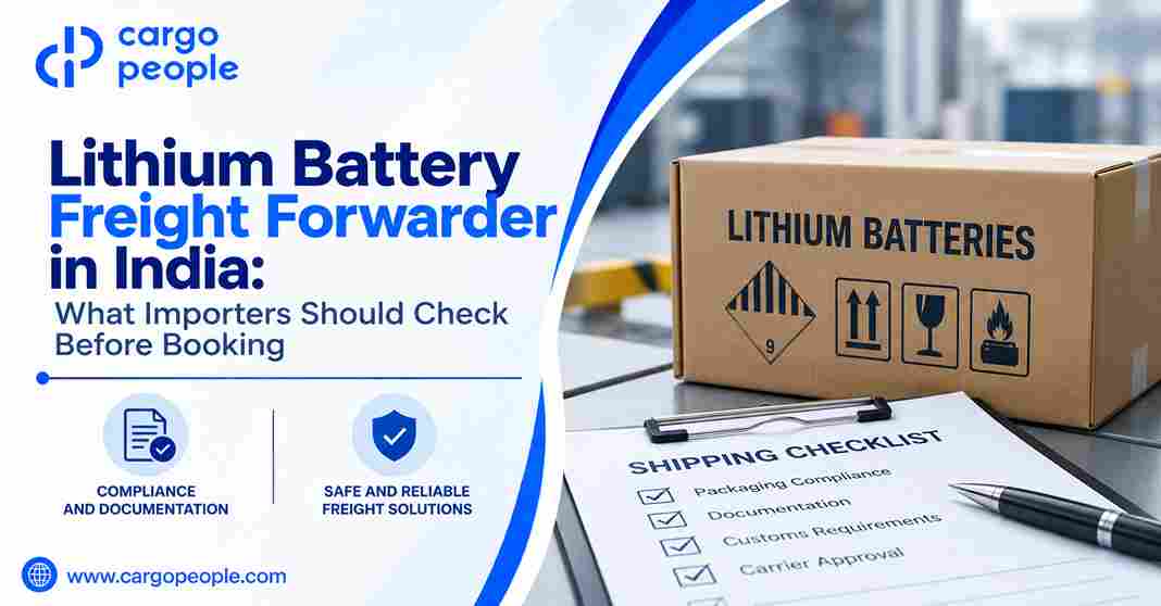 Lithium Battery Freight Forwarder in India: What Importers Should Check Before Booking