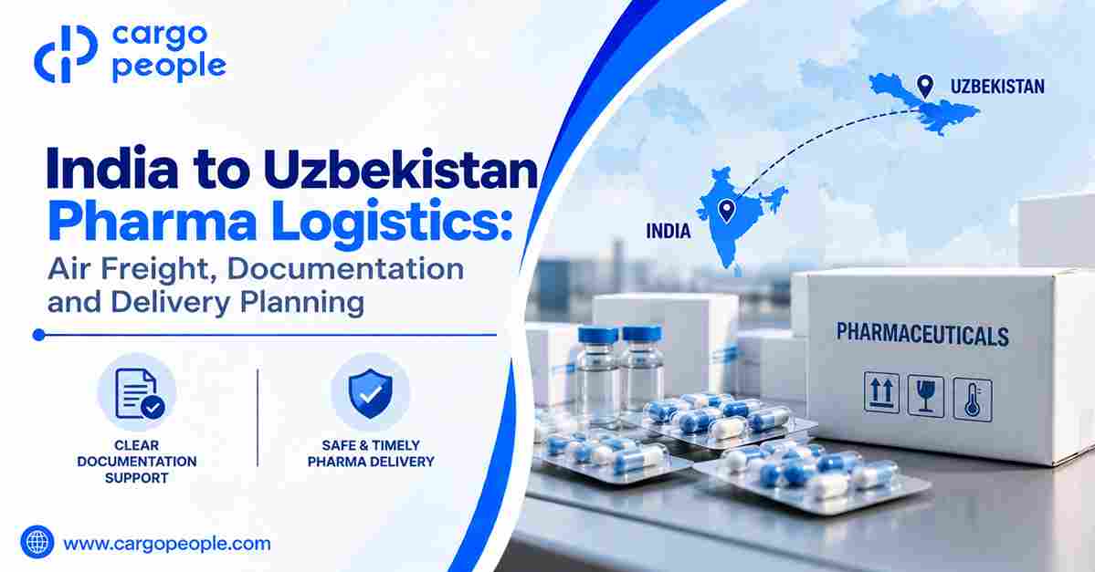 India to Uzbekistan Pharma Logistics: Air Freight, Documentation and Delivery Planning