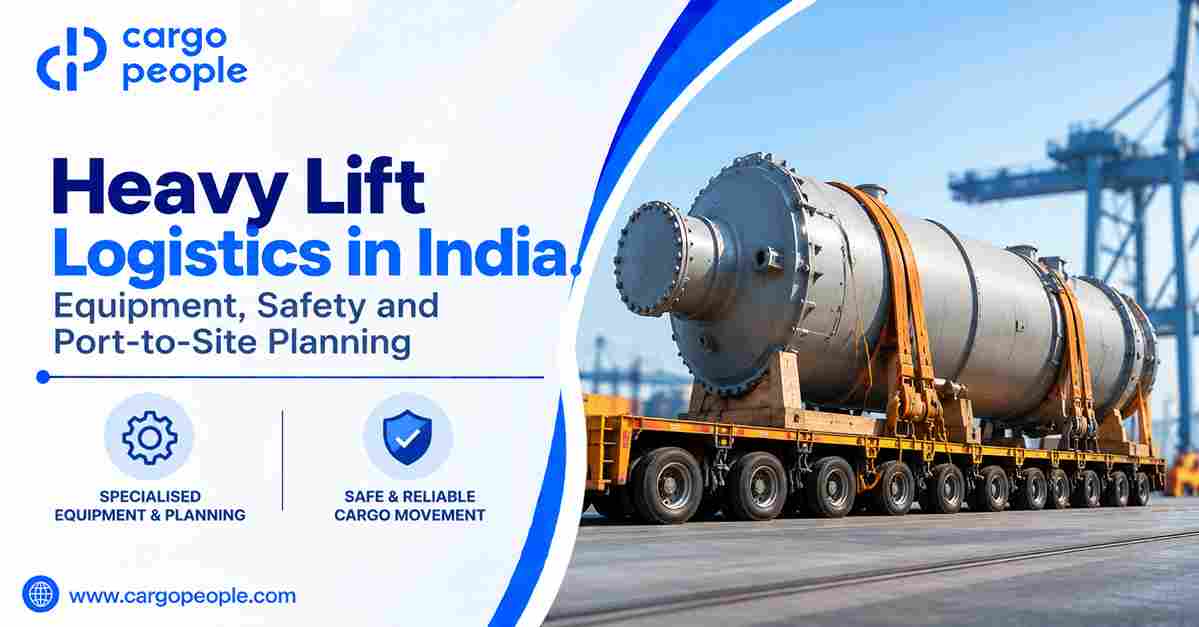 Heavy Lift Logistics in India: Equipment, Safety and Port-to-Site Planning
