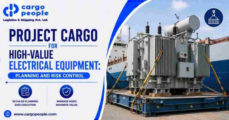 Project Cargo for High-Value Electrical Equipment: Planning and Risk Control