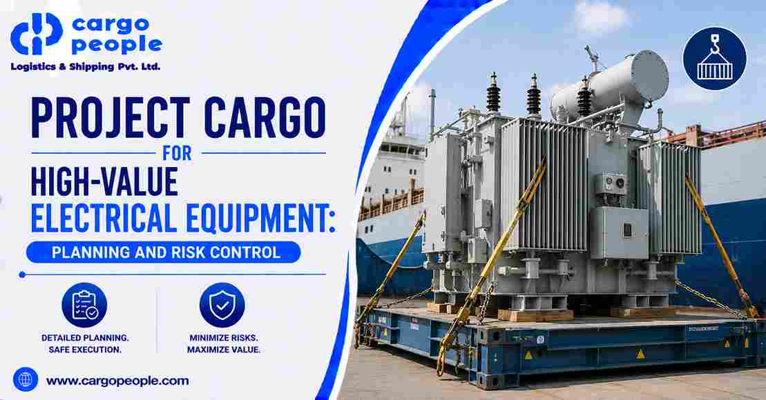 Project Cargo for High-Value Electrical Equipment: Planning and Risk Control