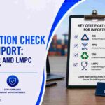 Product Certification Check Before Import: BIS, WPC, EPR and LMPC Applicability