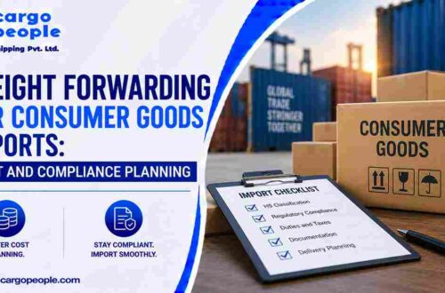 Freight Forwarding for Consumer Goods Imports: Cost and Compliance Planning