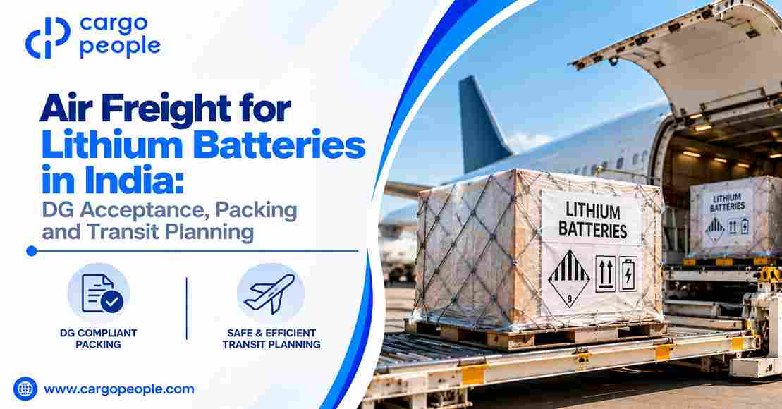 Air Freight for Lithium Batteries in India: DG Acceptance, Packing and Transit Planning