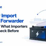 Battery Import Freight Forwarder in India: What Importers Should Check Before Booking