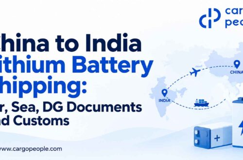 China to India Lithium Battery Shipping: Air, Sea, DG Documents and Customs